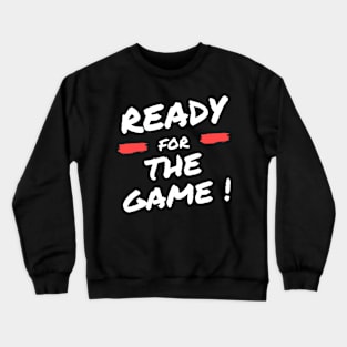 Ready for the Game motivational gamer saying Crewneck Sweatshirt